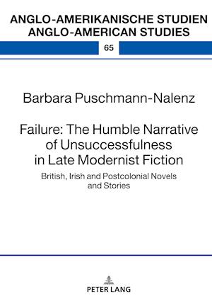 Failure: The Humble Narrative of Unsuccessfulness in Late Modernist Fiction