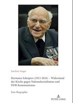 Hermann Scheipers (1913 - 2016) - Widerstand der Kirche gegen Nationalsozialismus und DDR-Kommunismus; Eine Biographie
