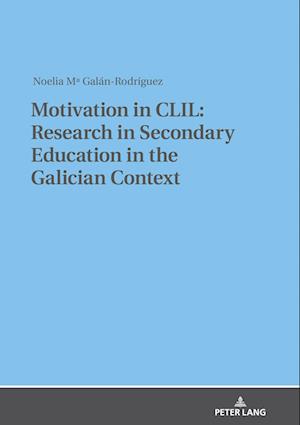 Motivation in CLIL: Research in Secondary Education in the Galician Context