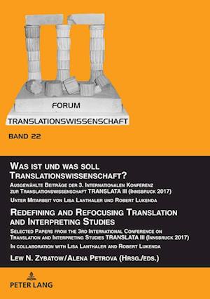 Was ist und was soll Translationswissenschaft? / Redefining and Refocusing Translation and Interpreting Studies