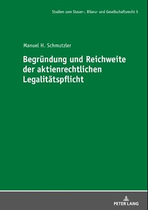 Begruendung und Reichweite der aktienrechtlichen Legalitaetspflicht