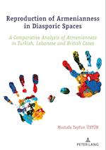 Reproduction of Armenianness in Diasporic Spaces