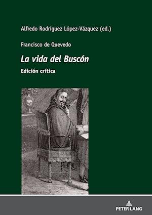 Francisco de Quevedo La vida del Buscon Edicion critica