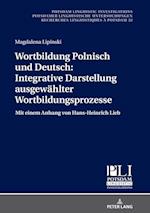 Wortbildung Polnisch Und Deutsch: Integrative Darstellung Ausgewaehlter Wortbildungsprozesse