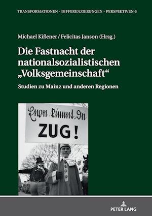 Die Fastnacht der nationalsozialistischen "Volksgemeinschaft; Studien zu Mainz und anderen Regionen