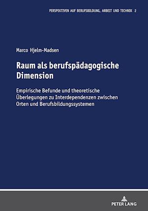 Raum als berufspädagogische Dimension; Empirische Befunde und theoretische Überlegungen zu Interdependenzen zwischen Orten und Berufsbildungssystemen