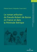 Le roman arthurien du Pseudo-Robert de Boron en France et dans la Péninsule Ibérique