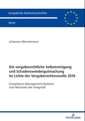 Die vergaberechtliche Selbstreinigung und Schadenswiedergutmachung im Lichte der Vergaberechtsnovelle 2016