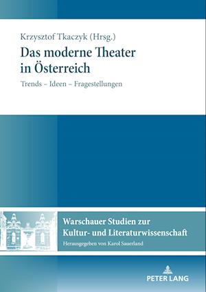 Das moderne Theater in Österreich; Trends - Ideen - Fragestellungen