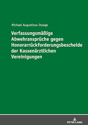 Verfassungsmaeßige Abwehransprueche Gegen Honorarrueckforderungsbescheide Der Kassenaerztlichen Vereinigungen