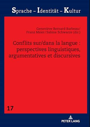 Conflits Sur/Dans La Langue: Perspectives Linguistiques, Argumentatives Et Discursives