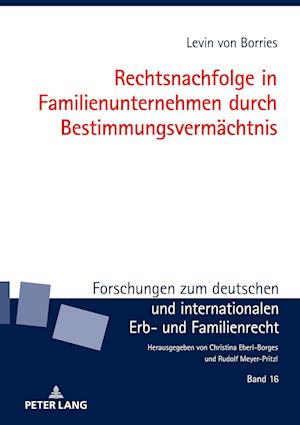 Rechtsnachfolge in Familienunternehmen Durch Bestimmungsvermaechtnis