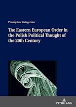 Eastern European Order in the Polish Political Thought of the 20th Century