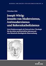 Joseph Wittig: Jenseits von Modernismus, Antimodernismus und Reformkatholizismus