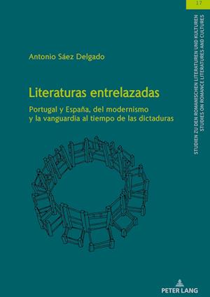 Literaturas entrelazadas; Portugal y España, del modernismo y la vanguardia al tiempo de las dictaduras