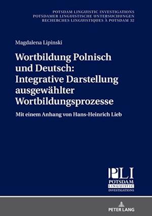 Wortbildung Polnisch und Deutsch: Integrative Darstellung ausgewaehlter Wortbildungsprozesse