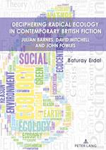 Deciphering Radical Ecology in Contemporary British Fiction