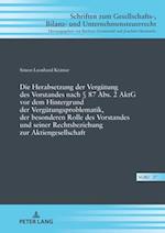 Die Herabsetzung der Verguetung des Vorstandes nach § 87 Abs. 2 AktG vor dem Hintergrund der Verguetungsproblematik, der besonderen Rolle des Vorstandes und seiner Rechtsbeziehung zur Aktiengesellschaft