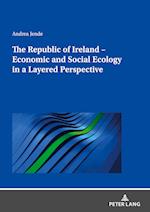 The Republic of Ireland - Economic and Social Ecology in a Layered Perspective