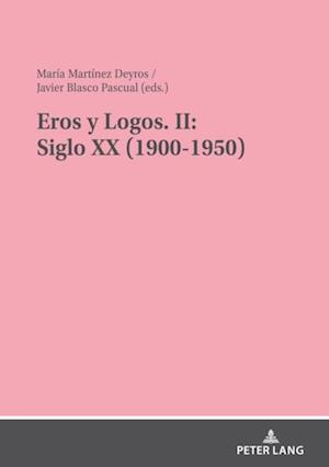 Eros y Logos. II: Siglo XX (1900-1950)