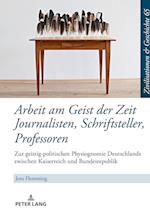 Arbeit Am Geist Der Zeit: Journalisten, Schriftsteller, Professoren