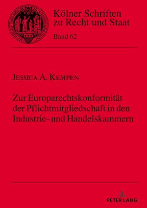 Zur Europarechtskonformitaet Der Pflichtmitgliedschaft in Den Industrie- Und Handelskammern