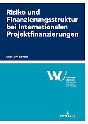 Risiko Und Finanzierungsstruktur Bei Internationalen Projektfinanzierungen