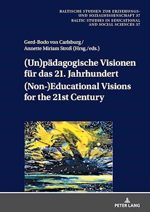 (Un)paedagogische Visionen fuer das 21. Jahrhundert / (Non-)Educational Visions for the 21st Century
