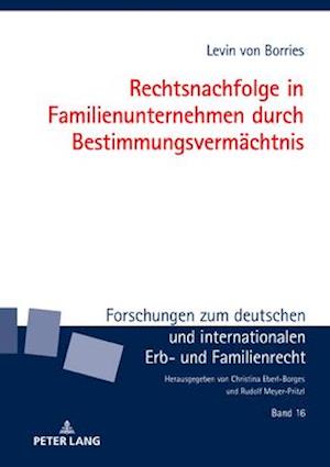 Rechtsnachfolge in Familienunternehmen durch Bestimmungsvermaechtnis