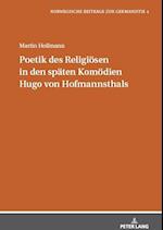 Poetik des Religiösen in den späten Komödien Hugo von Hofmannsthals