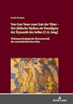 Von Gott Vater Zum Gott Der Vaeter - Der Juedische Mythos ALS Paradigma Der Dynamik Des Selbst (C.G. Jung)