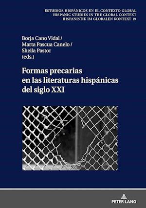 Formas Precarias En Las Literaturas Hispanicas del Siglo XXI