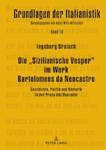 Die "Sizilianische Vesper im Werk Bartolomeos da Neocastro; Geschichte, Politik und Rhetorik in der Prosa des Duecento