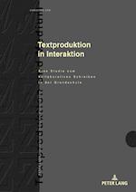 Textproduktion in Interaktion; Eine Studie zum kollaborativen Schreiben in der Grundschule