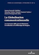 La Globalisation communicationnelle; Les nouveaux défis pour la littérature, la traduction et la didactique de langues