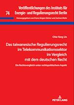 Das taiwanesische Regulierungsrecht im Telekommunikationssektor im Vergleich mit dem deutschen Recht; Ein Rechtsvergleich unter rechtspolitischem Aspekt