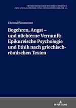 Begehren, Angst – und nuechterne Vernunft: Epikureische Psychologie und Ethik nach griechisch-roemischen Texten