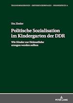 Politische Sozialisation im Kindergarten der DDR; Wie Kinder zur Heimatliebe erzogen werden sollten