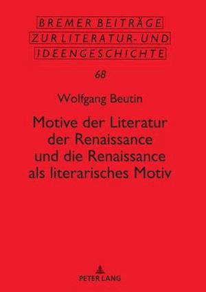 Motive der Literatur der Renaissance und die Renaissance als literarisches Motiv