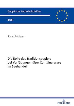 Die Rolle des Traditionspapiers bei Verfuegungen ueber Containerware im Seehandel