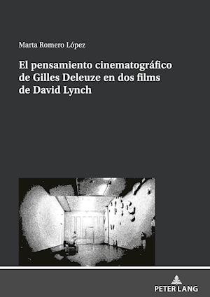 El Pensamiento Cinematográfico de Gilles Deleuze En DOS Films de David Lynch