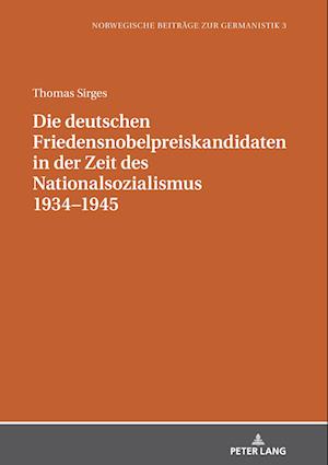 Die deutschen Friedensnobelpreiskandidaten in der Zeit des Nationalsozialismus 1934-1945