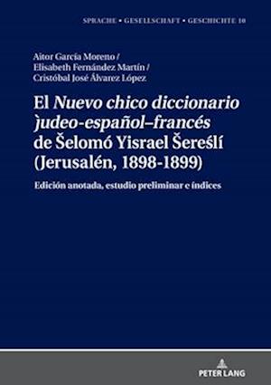 El "Nuevo chico diccionario judeo-español–francés" de Šelomó Yisrael Šereslí (Jerusalén, 1898-1899)