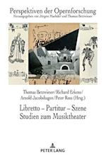 Libretto – Partitur – Szene. Studien zum Musiktheater