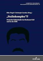 "Stalinkomplex!?; Deutsche Kulturkader im Moskauer Exil und in der DDR
