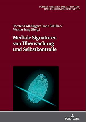 Mediale Signaturen von Ueberwachung und Selbstkontrolle