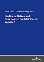 Studies on Balkan and Near Eastern Social Sciences: Volume 5