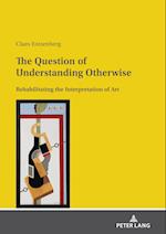The Question of Understanding Otherwise