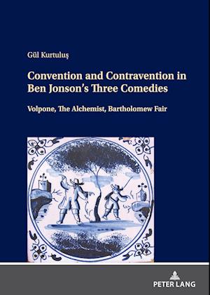 Convention and Contravention in Ben Jonson's Three Comedies