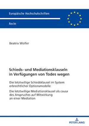 Schieds- und Mediationsklauseln in Verfuegungen von Todes wegen